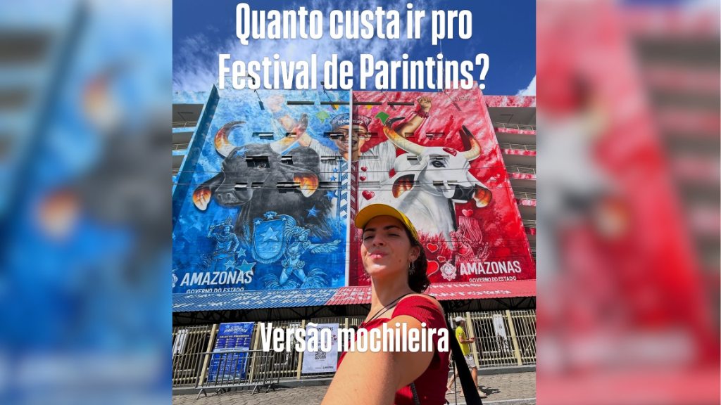 Mochileira compartilha dicas para curtir Festival de Parintins com baixo custo